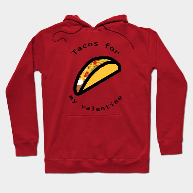 Tacos for My Valentine Hoodie by ellenhenryart